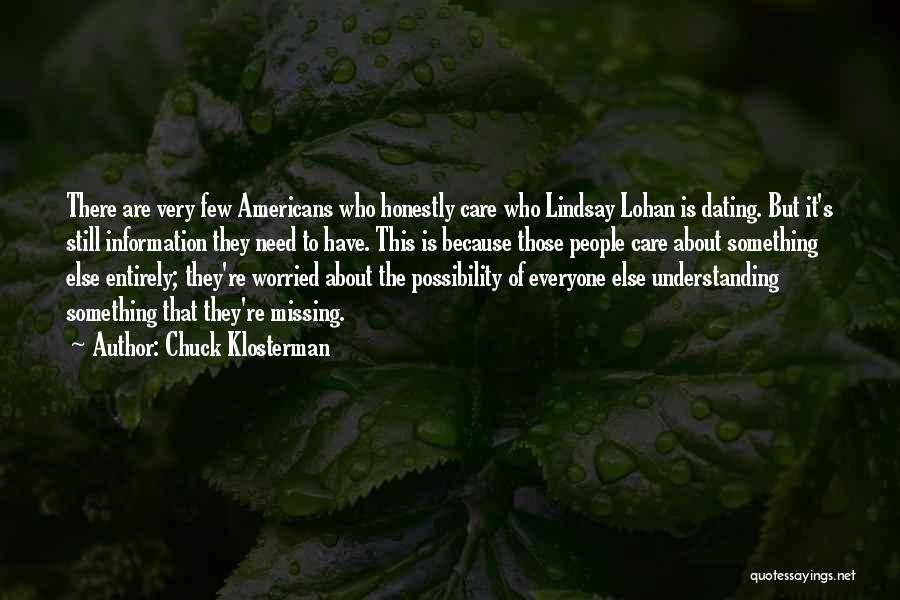 Chuck Klosterman Quotes: There Are Very Few Americans Who Honestly Care Who Lindsay Lohan Is Dating. But It's Still Information They Need To