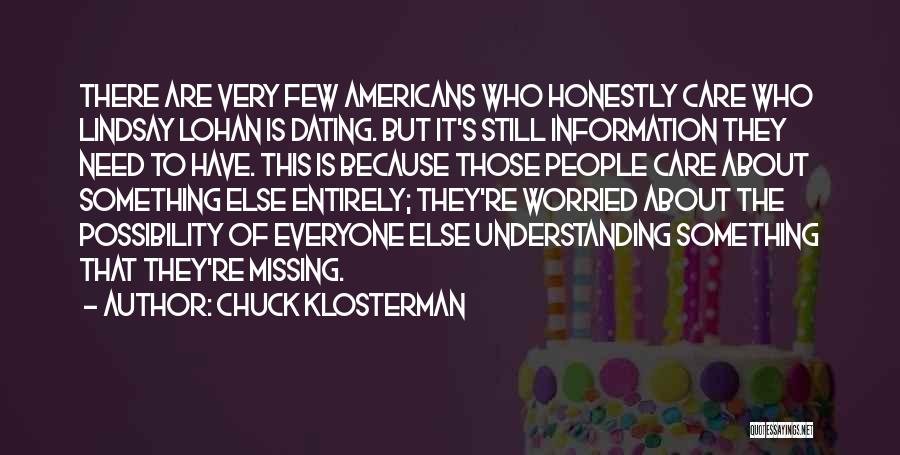 Chuck Klosterman Quotes: There Are Very Few Americans Who Honestly Care Who Lindsay Lohan Is Dating. But It's Still Information They Need To