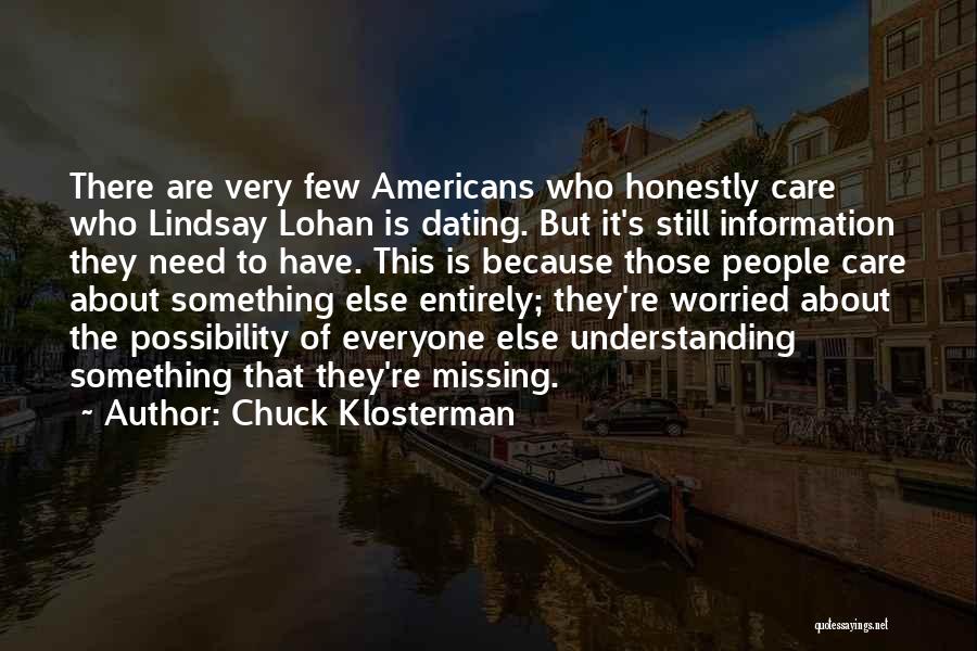 Chuck Klosterman Quotes: There Are Very Few Americans Who Honestly Care Who Lindsay Lohan Is Dating. But It's Still Information They Need To