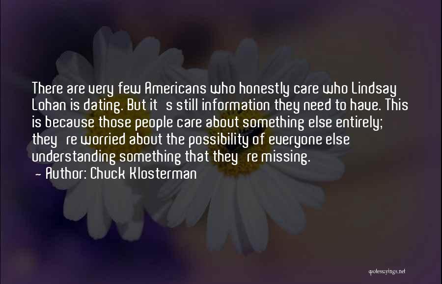 Chuck Klosterman Quotes: There Are Very Few Americans Who Honestly Care Who Lindsay Lohan Is Dating. But It's Still Information They Need To