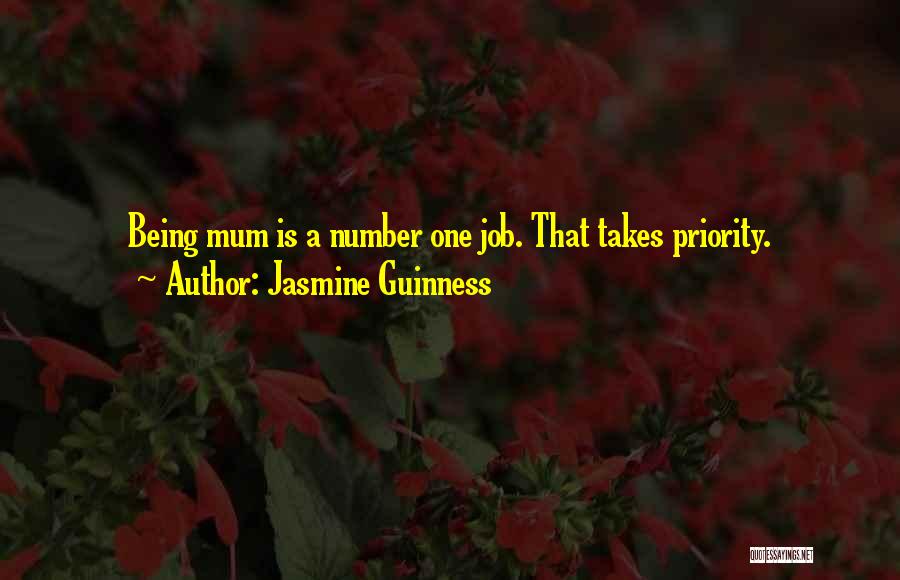 Jasmine Guinness Quotes: Being Mum Is A Number One Job. That Takes Priority.