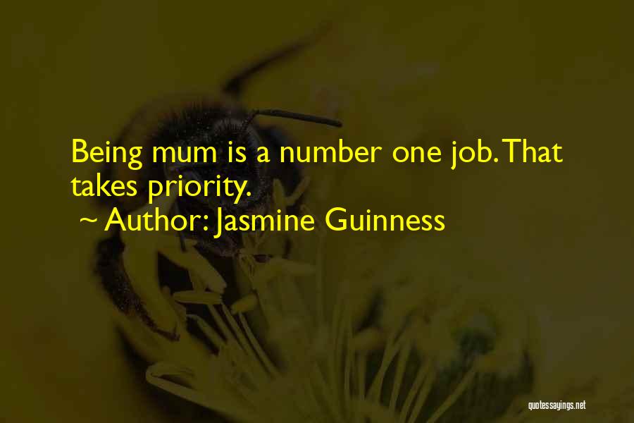 Jasmine Guinness Quotes: Being Mum Is A Number One Job. That Takes Priority.