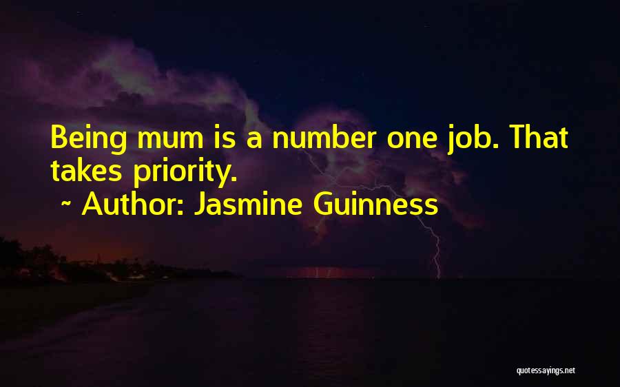 Jasmine Guinness Quotes: Being Mum Is A Number One Job. That Takes Priority.