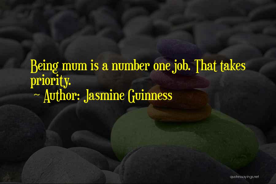 Jasmine Guinness Quotes: Being Mum Is A Number One Job. That Takes Priority.