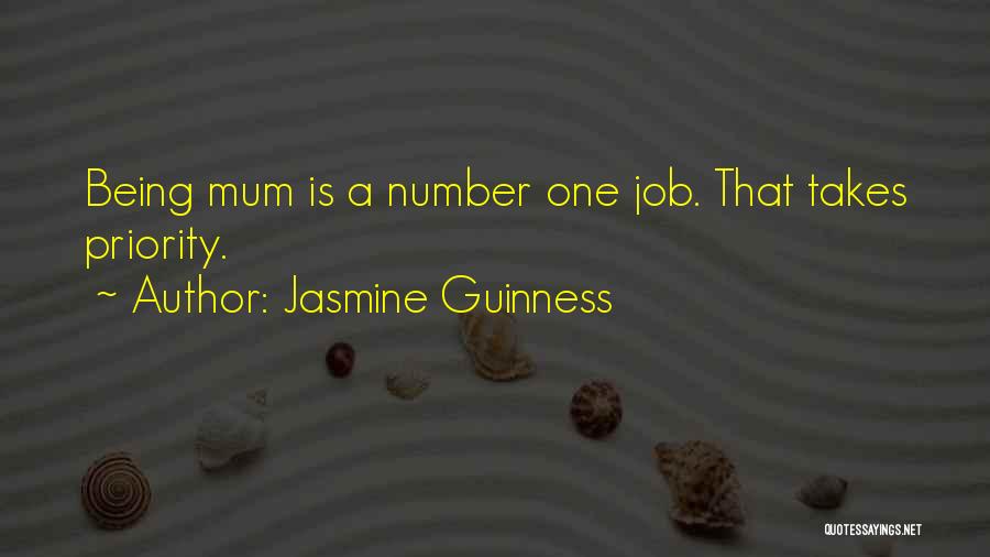 Jasmine Guinness Quotes: Being Mum Is A Number One Job. That Takes Priority.