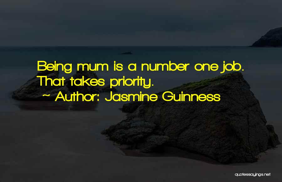 Jasmine Guinness Quotes: Being Mum Is A Number One Job. That Takes Priority.