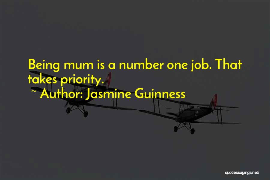 Jasmine Guinness Quotes: Being Mum Is A Number One Job. That Takes Priority.