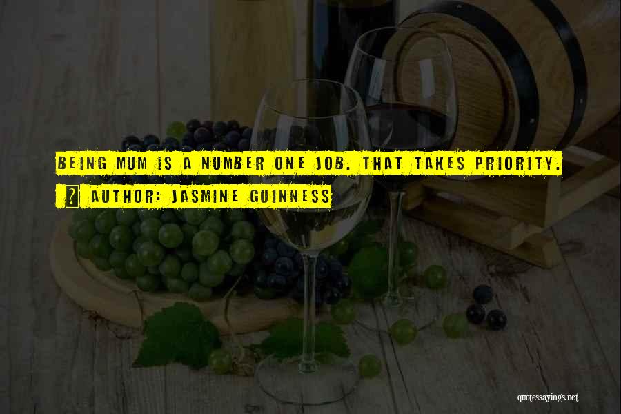 Jasmine Guinness Quotes: Being Mum Is A Number One Job. That Takes Priority.