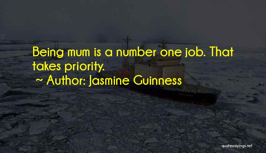 Jasmine Guinness Quotes: Being Mum Is A Number One Job. That Takes Priority.