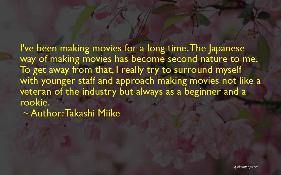 Takashi Miike Quotes: I've Been Making Movies For A Long Time. The Japanese Way Of Making Movies Has Become Second Nature To Me.