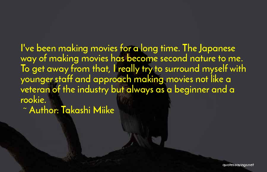 Takashi Miike Quotes: I've Been Making Movies For A Long Time. The Japanese Way Of Making Movies Has Become Second Nature To Me.