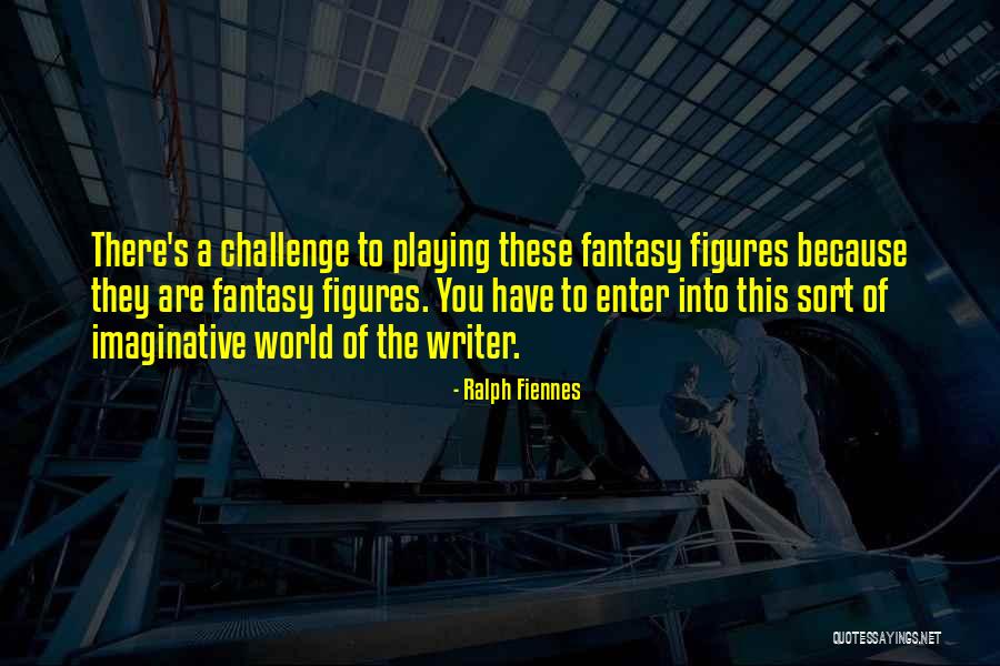 343 Famous Quotes By Ralph Fiennes 343 Famous Quotes By Ralph Fiennes