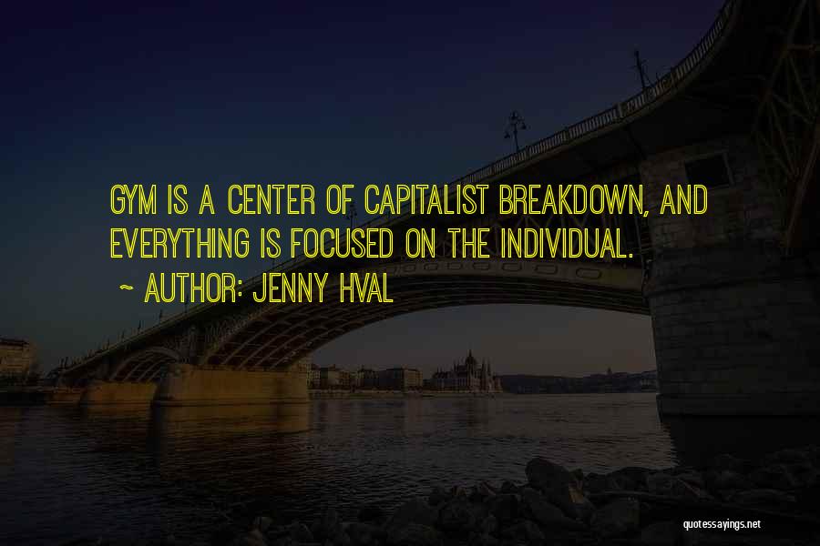 Jenny Hval Quotes: Gym Is A Center Of Capitalist Breakdown, And Everything Is Focused On The Individual.