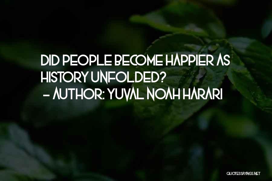 Yuval Noah Harari Quotes: Did People Become Happier As History Unfolded?