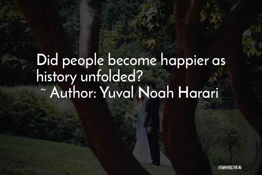 Yuval Noah Harari Quotes: Did People Become Happier As History Unfolded?