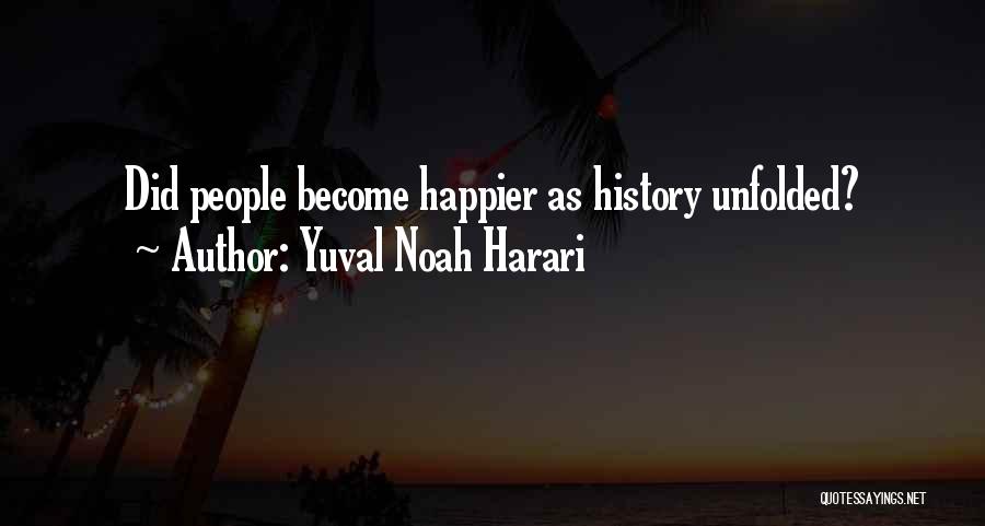 Yuval Noah Harari Quotes: Did People Become Happier As History Unfolded?