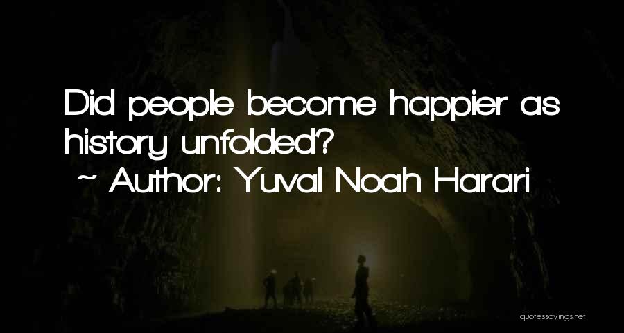 Yuval Noah Harari Quotes: Did People Become Happier As History Unfolded?