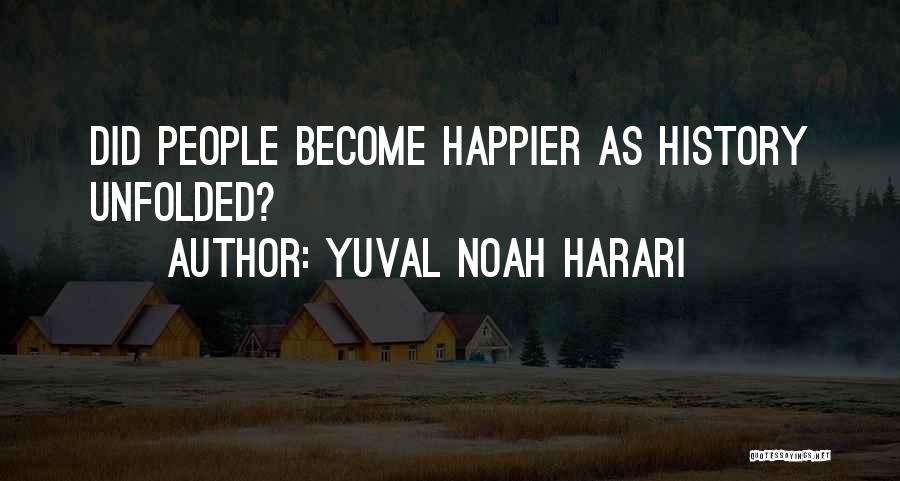 Yuval Noah Harari Quotes: Did People Become Happier As History Unfolded?