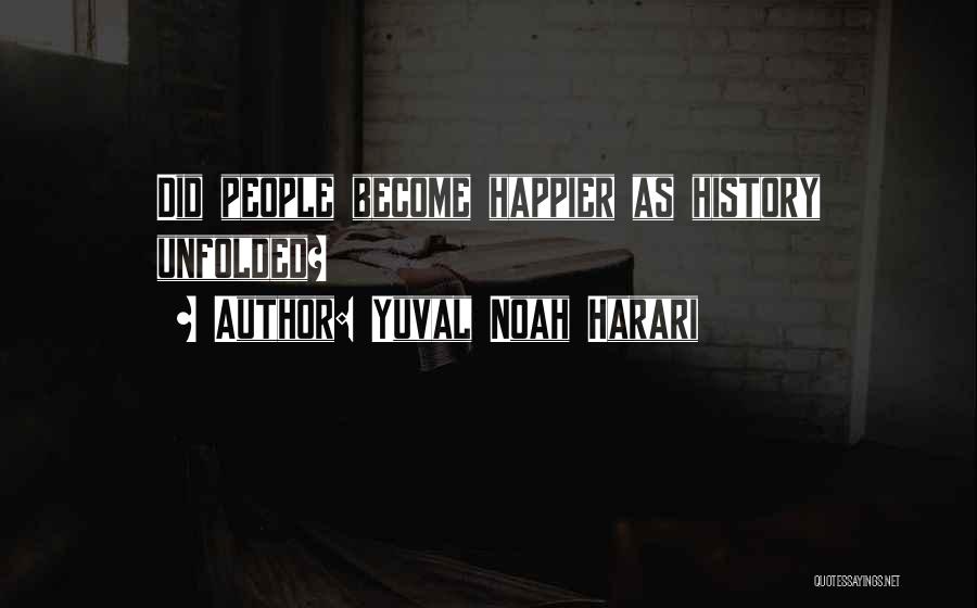 Yuval Noah Harari Quotes: Did People Become Happier As History Unfolded?