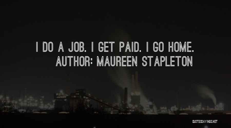 Maureen Stapleton Quotes: I Do A Job. I Get Paid. I Go Home.