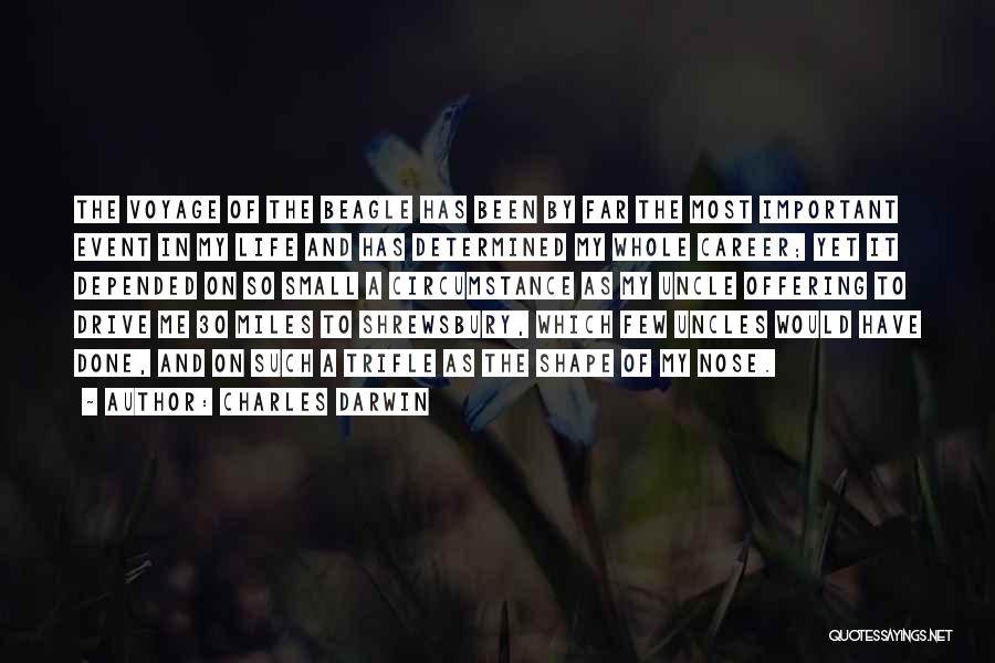 Charles Darwin Quotes: The Voyage Of The Beagle Has Been By Far The Most Important Event In My Life And Has Determined My