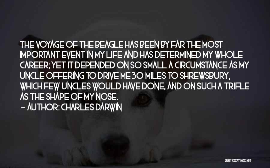 Charles Darwin Quotes: The Voyage Of The Beagle Has Been By Far The Most Important Event In My Life And Has Determined My