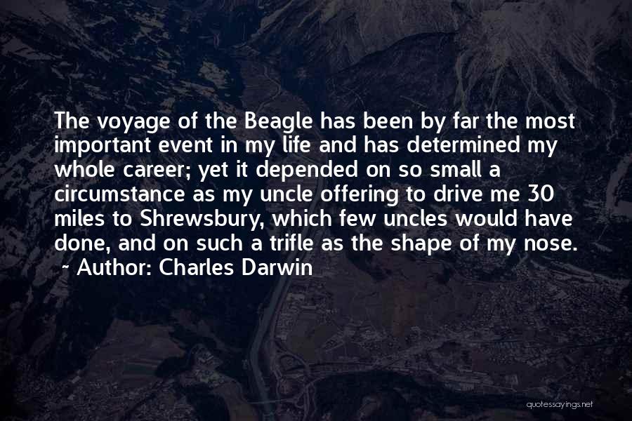 Charles Darwin Quotes: The Voyage Of The Beagle Has Been By Far The Most Important Event In My Life And Has Determined My