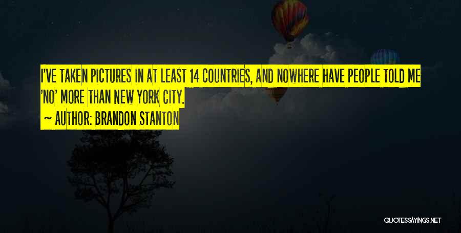 Brandon Stanton Quotes: I've Taken Pictures In At Least 14 Countries, And Nowhere Have People Told Me 'no' More Than New York City.