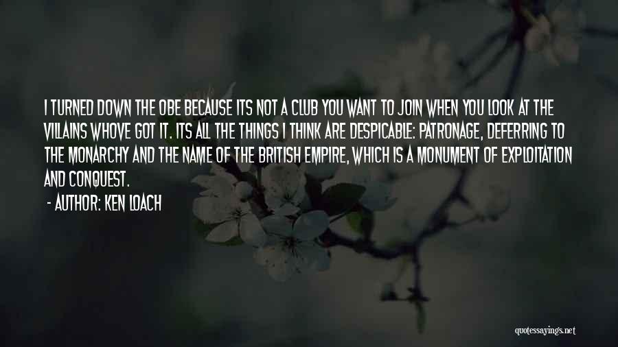 Ken Loach Quotes: I Turned Down The Obe Because Its Not A Club You Want To Join When You Look At The Villains