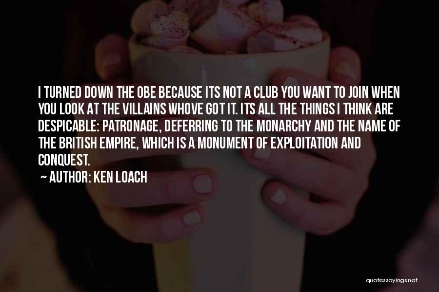 Ken Loach Quotes: I Turned Down The Obe Because Its Not A Club You Want To Join When You Look At The Villains