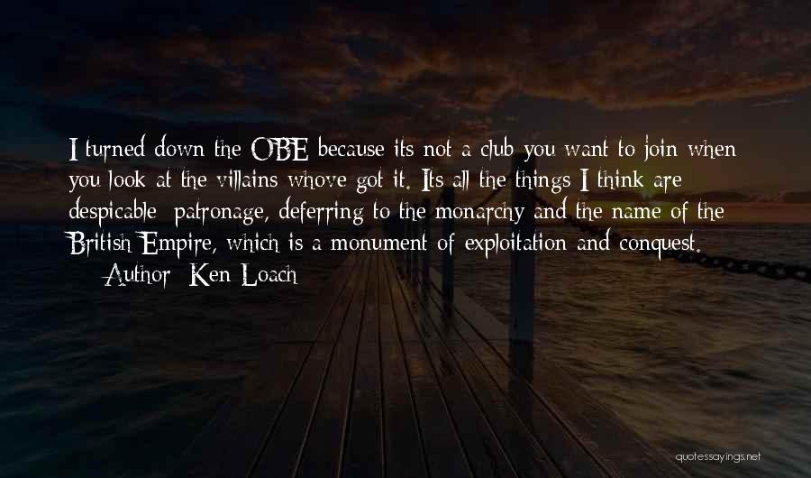 Ken Loach Quotes: I Turned Down The Obe Because Its Not A Club You Want To Join When You Look At The Villains