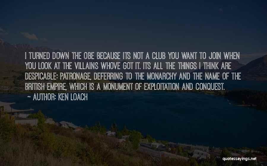 Ken Loach Quotes: I Turned Down The Obe Because Its Not A Club You Want To Join When You Look At The Villains