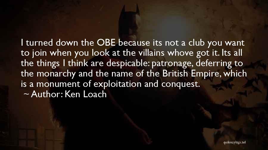 Ken Loach Quotes: I Turned Down The Obe Because Its Not A Club You Want To Join When You Look At The Villains