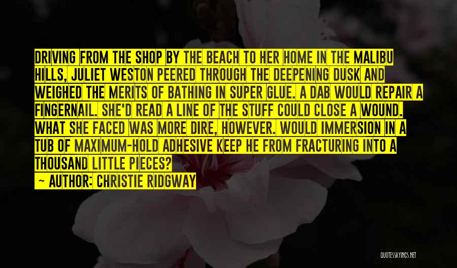 Christie Ridgway Quotes: Driving From The Shop By The Beach To Her Home In The Malibu Hills, Juliet Weston Peered Through The Deepening