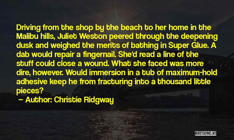 Christie Ridgway Quotes: Driving From The Shop By The Beach To Her Home In The Malibu Hills, Juliet Weston Peered Through The Deepening