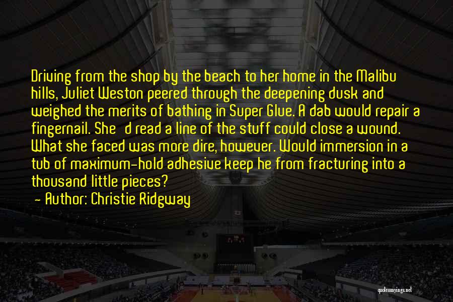 Christie Ridgway Quotes: Driving From The Shop By The Beach To Her Home In The Malibu Hills, Juliet Weston Peered Through The Deepening