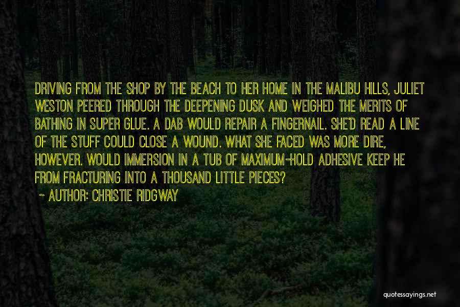 Christie Ridgway Quotes: Driving From The Shop By The Beach To Her Home In The Malibu Hills, Juliet Weston Peered Through The Deepening