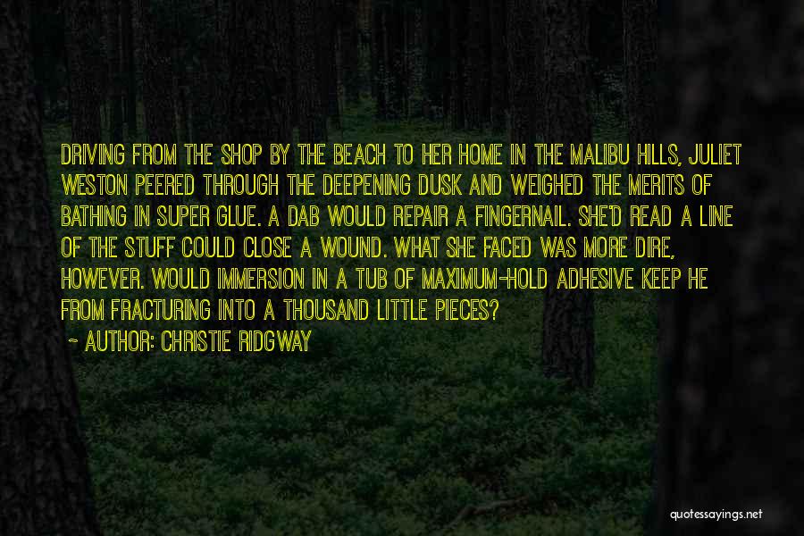 Christie Ridgway Quotes: Driving From The Shop By The Beach To Her Home In The Malibu Hills, Juliet Weston Peered Through The Deepening