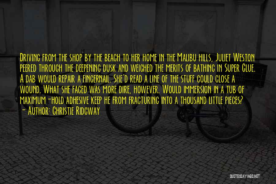 Christie Ridgway Quotes: Driving From The Shop By The Beach To Her Home In The Malibu Hills, Juliet Weston Peered Through The Deepening