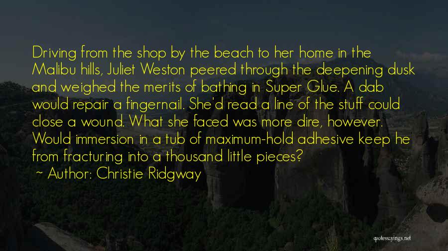 Christie Ridgway Quotes: Driving From The Shop By The Beach To Her Home In The Malibu Hills, Juliet Weston Peered Through The Deepening