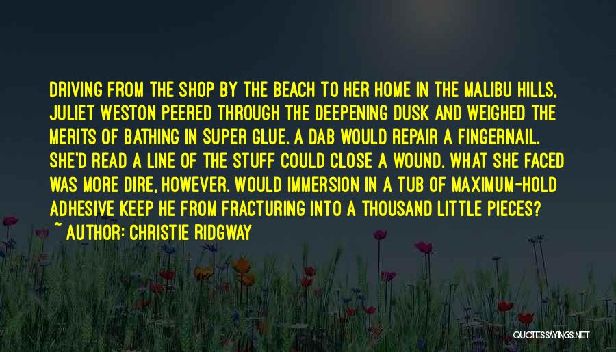 Christie Ridgway Quotes: Driving From The Shop By The Beach To Her Home In The Malibu Hills, Juliet Weston Peered Through The Deepening