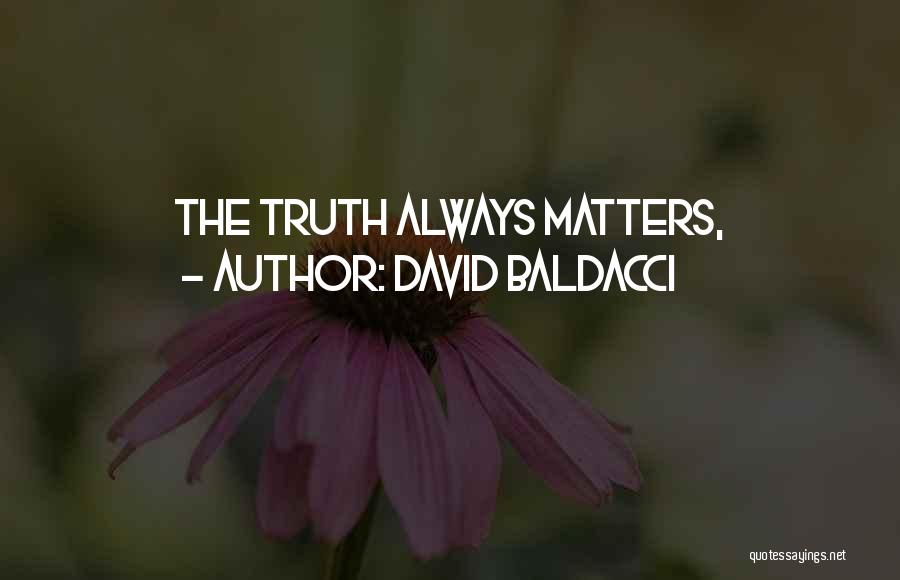 David Baldacci Quotes: The Truth Always Matters,