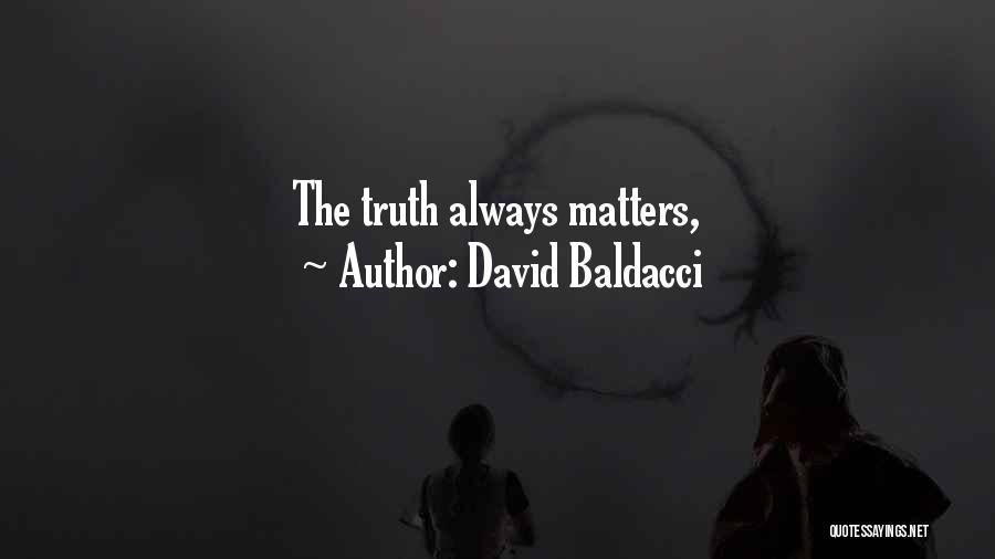 David Baldacci Quotes: The Truth Always Matters,