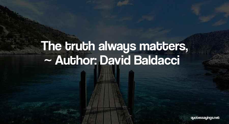 David Baldacci Quotes: The Truth Always Matters,