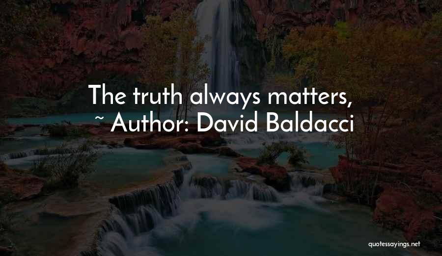David Baldacci Quotes: The Truth Always Matters,