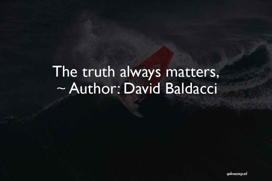 David Baldacci Quotes: The Truth Always Matters,