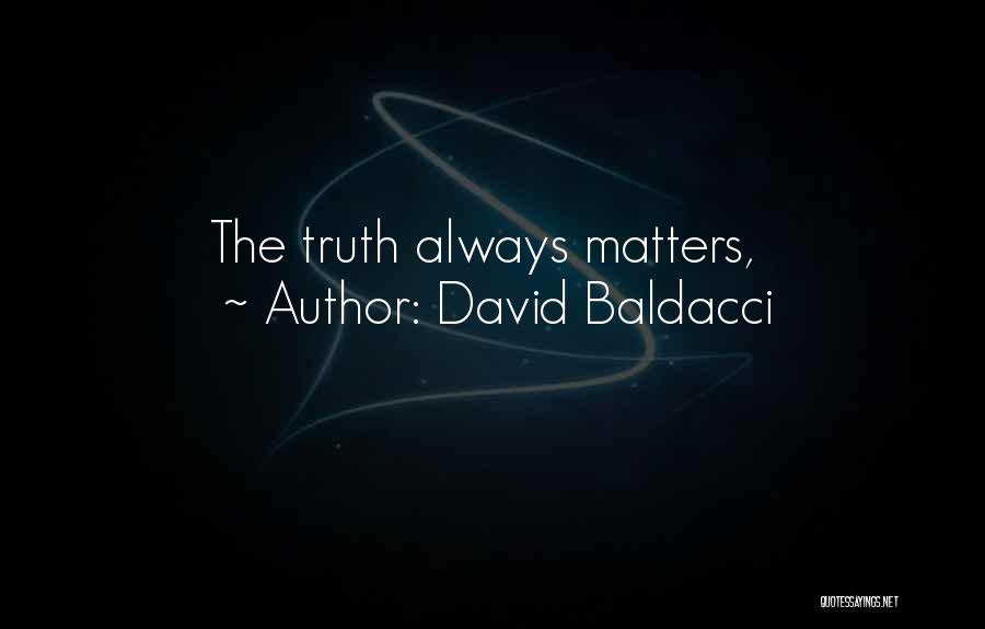 David Baldacci Quotes: The Truth Always Matters,