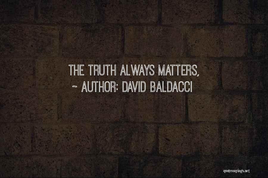 David Baldacci Quotes: The Truth Always Matters,