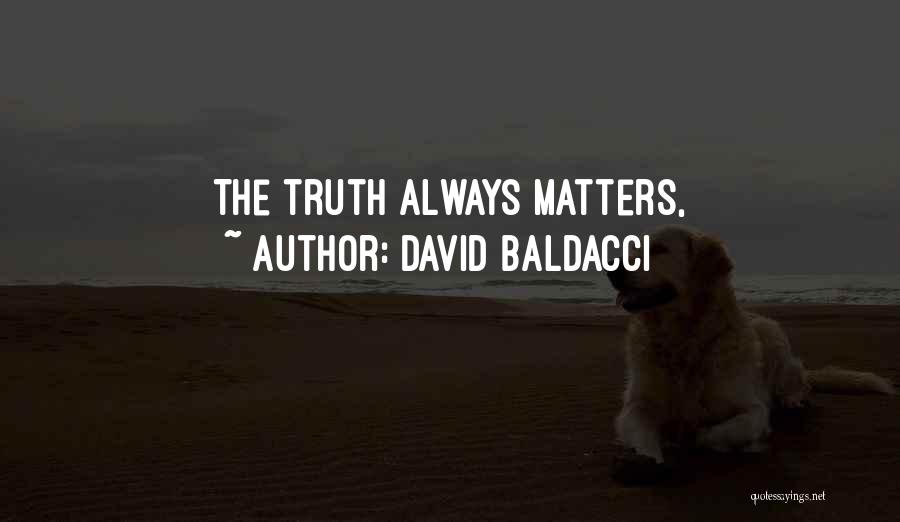 David Baldacci Quotes: The Truth Always Matters,