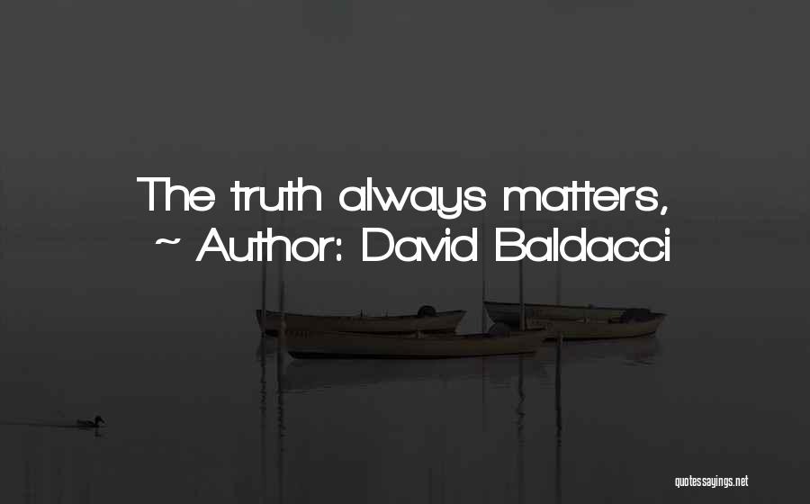 David Baldacci Quotes: The Truth Always Matters,